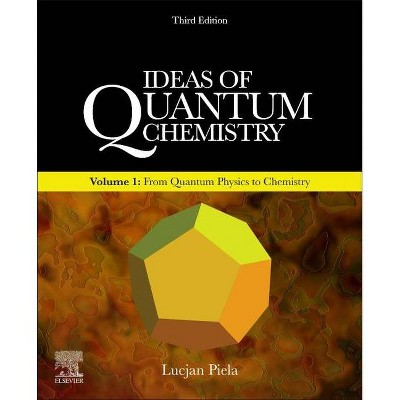 Ideas of Quantum Chemistry - 3rd Edition by  Lucjan Piela (Paperback)