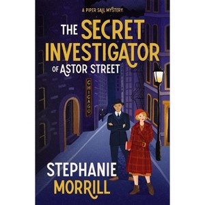 The Secret Investigator of Astor Street - by  Stephanie Morrill (Hardcover) - 1 of 1