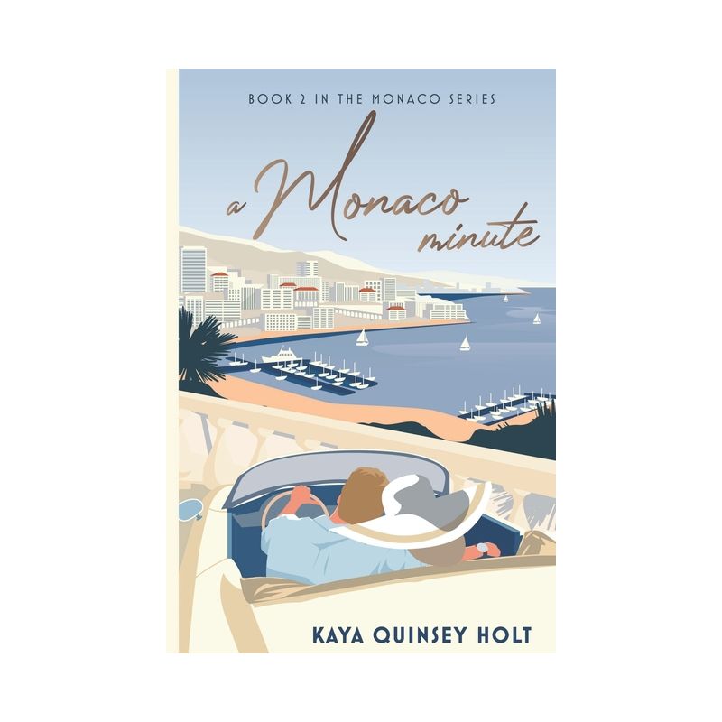A Monaco Minute - (The Monaco) by  Kaya Quinsey Holt (Paperback), 1 of 2