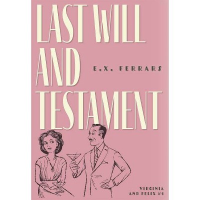 Last Will and Testament - (Virginia and Felix) by  E X Ferrars (Paperback)