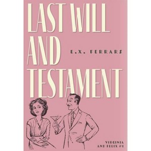 Last Will and Testament - (Virginia and Felix) by  E X Ferrars (Paperback) - 1 of 1