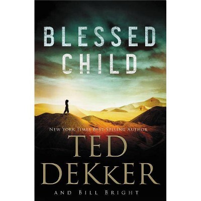 Blessed Child - (Caleb Books) by  Ted Dekker & Bill Bright (Paperback)