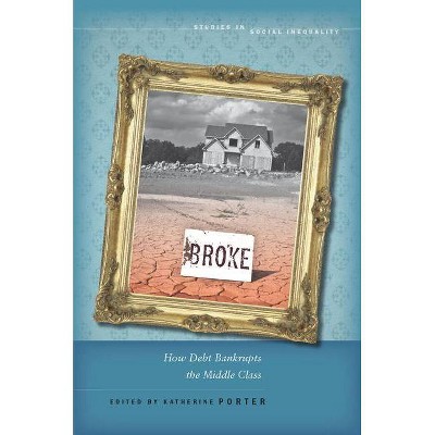 Broke - (Studies in Social Inequality) by  Katherine Porter (Paperback)