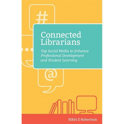 Connected Librarians - (Digital Age Librarian's) by  Nikki D Robertson (Paperback)