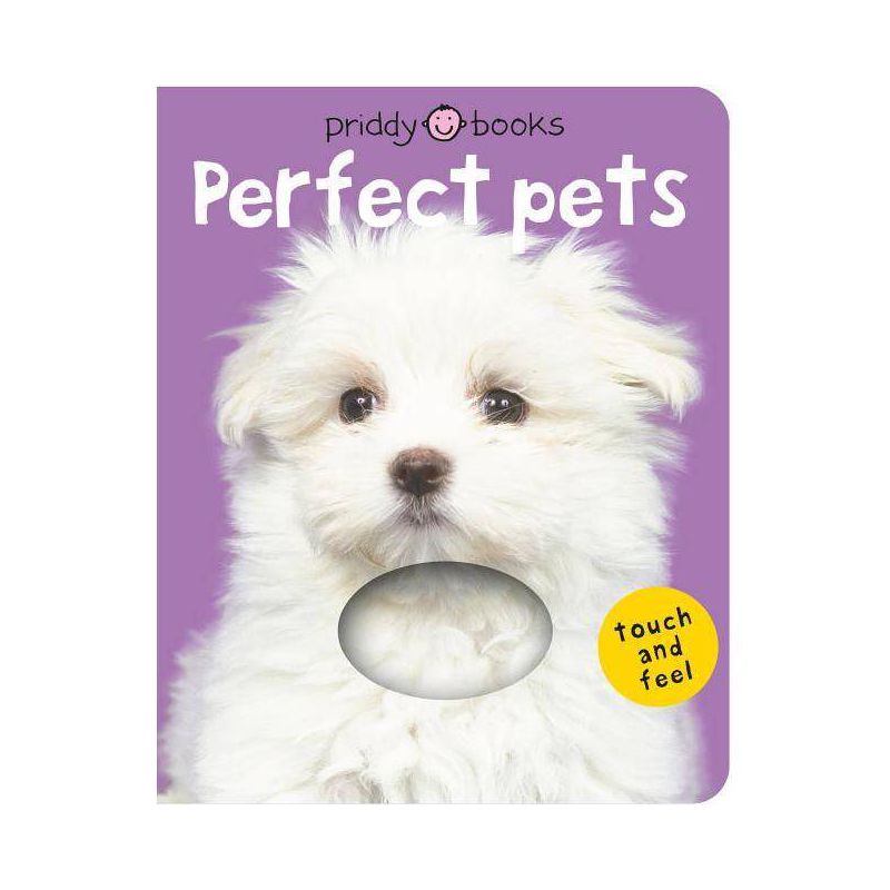 Bright Baby Touch & Feel Perfect Pets - (Bright Baby Touch and Feel) by  Roger Priddy (Board Book), 1 of 2