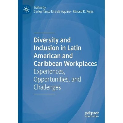 Diversity and Inclusion in Latin American and Caribbean Workplaces - by  Carlos Tasso Eira de Aquino & Ronald R Rojas (Paperback)