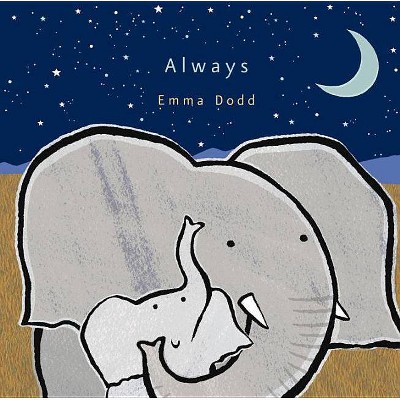 Always - (Emma Dodd's Love You Books) by  Emma Dodd (Hardcover)