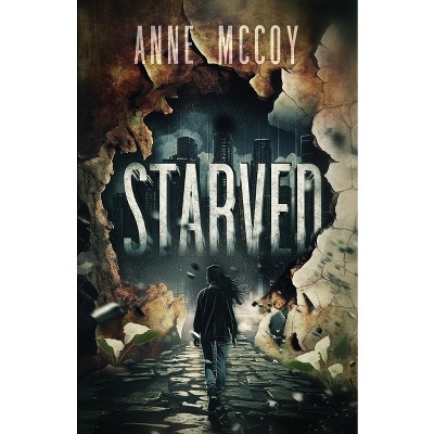 Starved - (The Starved) by  Anne McCoy (Paperback)