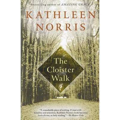 The Cloister Walk - by  Kathleen Norris (Paperback)