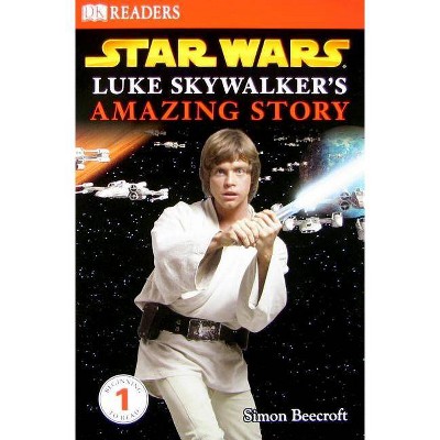 DK Readers L1: Star Wars: Luke Skywalker's Amazing Story - (DK Readers: Level 1) by  Simon Beecroft (Paperback)