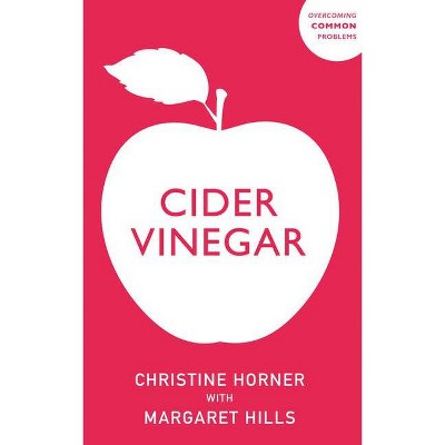 Cider Vinegar - (Overcoming Common Problems) by  Margaret Hills (Paperback)