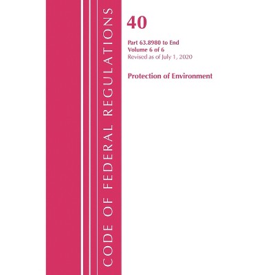 Code of Federal Regulations, Title 40 Protection of the Environment 63.8980-End, Revised as of July 1, 2020 V 6 of 6 - (Paperback)