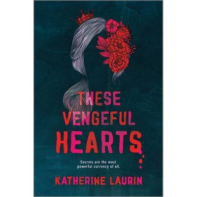 These Vengeful Hearts - by  Katherine Laurin (Hardcover)