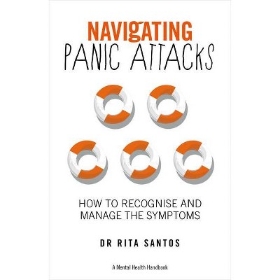 Navigating Panic Attacks - (The Navigating) by  Rita Santos (Paperback)