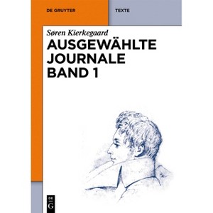 Søren Kierkegaard: Ausgewählte Journale. Band 1 - (De Gruyter Texte) (Hardcover) - 1 of 1