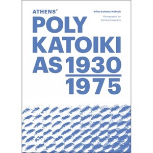 Athens' Polykatoikias 1930-1975 - by  Kilian Schmitz-Hübsch (Paperback) - 1 of 1