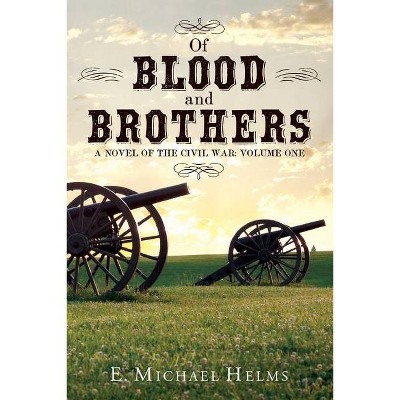 Of Blood and Brothers Bk 1 - by  Michael Helms (Paperback)