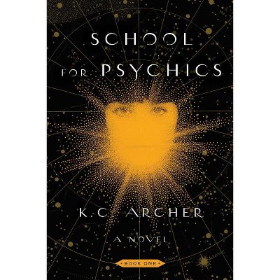 School for Psychics - by  K C Archer (Paperback)