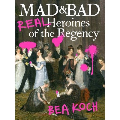 Mad and Bad - by  Bea Koch (Paperback)