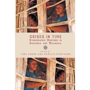Crises in Time - by  Tony Crook & Marilyn Strathern (Paperback) - 1 of 1