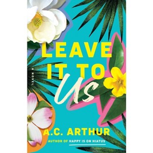 Leave It to Us - by  A C Arthur (Paperback) - 1 of 1