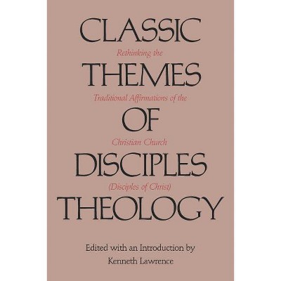 Classic Themes of Disciples Theology - by  Kenneth Lawrence (Paperback)