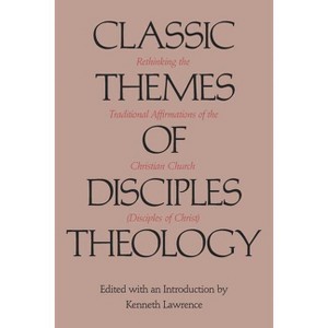 Classic Themes of Disciples Theology - by  Kenneth Lawrence (Paperback) - 1 of 1