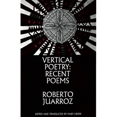 Vertical Poetry - by  Roberto Juarroz (Paperback)