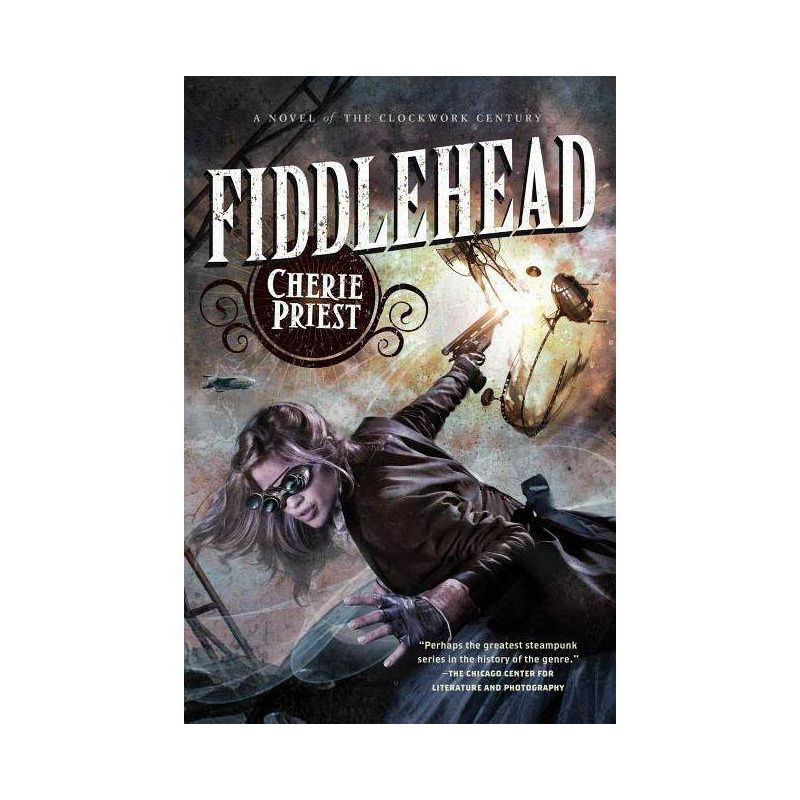 Fiddlehead - (Clockwork Century) by  Cherie Priest (Paperback), 1 of 2
