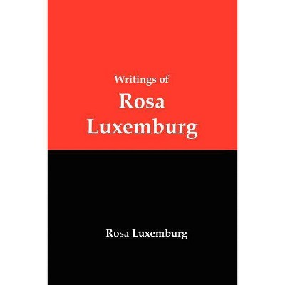 Writings of Rosa Luxemburg - (Paperback)