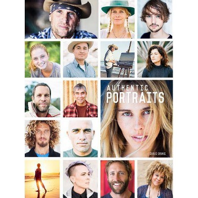 Authentic Portraits - by  Chris Orwig (Paperback)