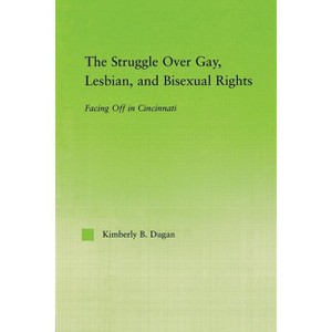 The Struggle Over Gay, Lesbian, and Bisexual Rights - (New Approaches in Sociology) by Kimberly B Dugan - 1 of 1