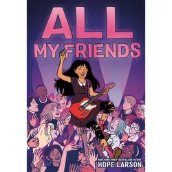 All My Friends - (Eagle Rock) by  Hope Larson (Hardcover)