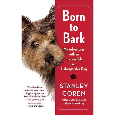 Born to Bark - by  Stanley Coren (Paperback)