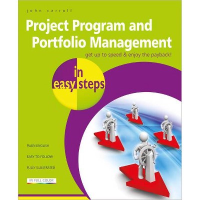 Project Program and Portfolio Management in Easy Steps - (In Easy Steps) by  John Carroll (Paperback)