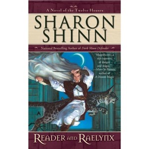 Reader and Raelynx - (Twelve Houses Novel) by  Sharon Shinn (Paperback) - 1 of 1
