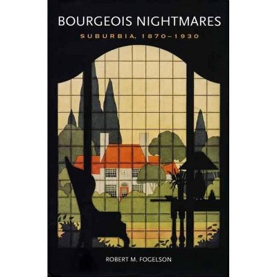 Bourgeois Nightmares - by  Robert M Fogelson (Paperback)