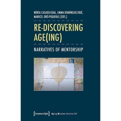 Re-Discovering Age(ing) - (Aging Studies) by  Núria Casado-Gual & Emma Domínguez-Rué & Maricel Oró-Piqueras (Paperback)