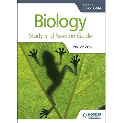 Biology for the Ib Diploma Study and Revision Guide - by  Andrew Davis & C J Clegg (Paperback)