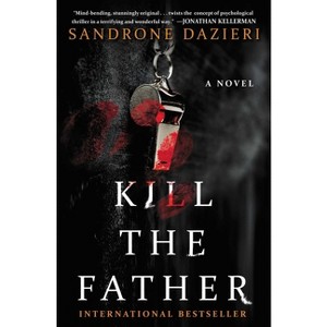 Kill the Father - (Caselli and Torre) by  Sandrone Dazieri & Antony Shugaar (Paperback) - 1 of 1