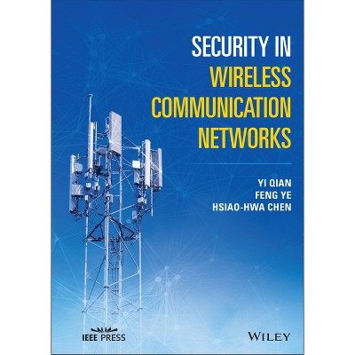Security in Wireless Communication Networks - (IEEE Press) by  Yi Qian & Feng Ye & Hsiao-Hwa Chen (Hardcover)