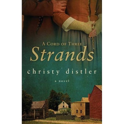 A Cord of Three Strands - by  Christy Distler (Paperback)