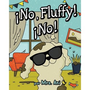¡No, Fluffy! ¡No! (Spanish Edition) - by  Ani (Paperback) - 1 of 1