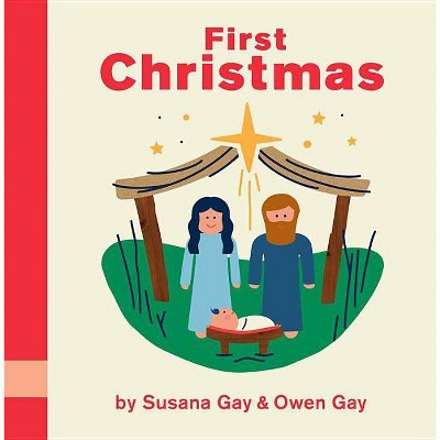 First Christmas - by  Susana Gay & Owen Gay (Board Book)