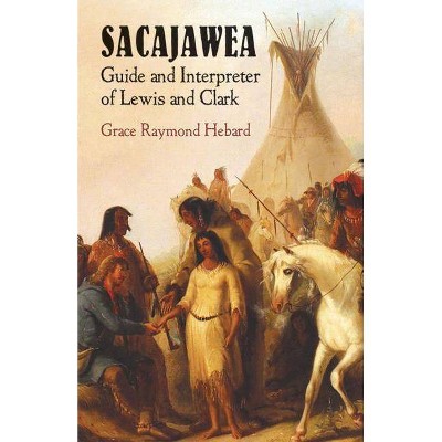  Sacajawea - (Native American) by  Grace Raymond Hebard (Paperback) 