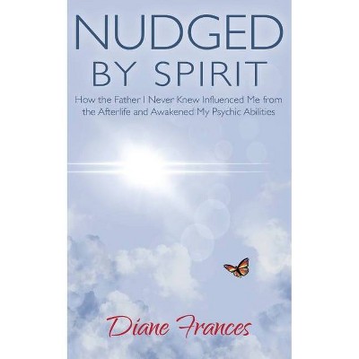 Nudged By Spirit - by  Diane Frances (Paperback)