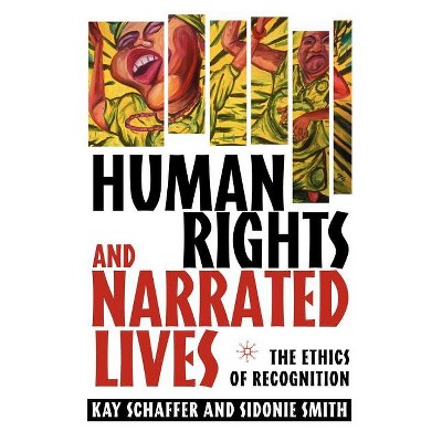 Human Rights and Narrated Lives - by  K Schaffer & S Smith (Paperback)