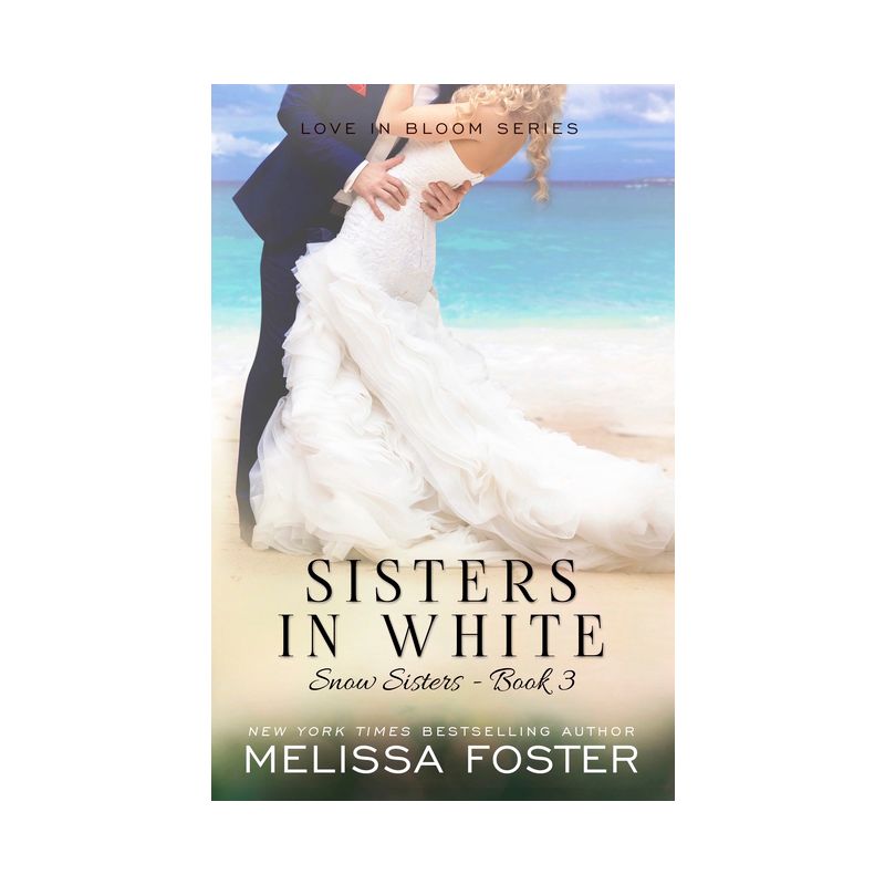 Sisters in White - (Love in Bloom: Snow Sisters) by  Melissa Foster (Paperback), 1 of 2