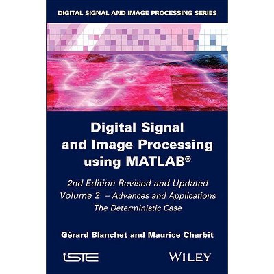 Digital Signal and Image Processing Using Matlab, Volume 2 - (Iste) 2nd Edition by  Blanchet & Maurice Charbit (Hardcover)