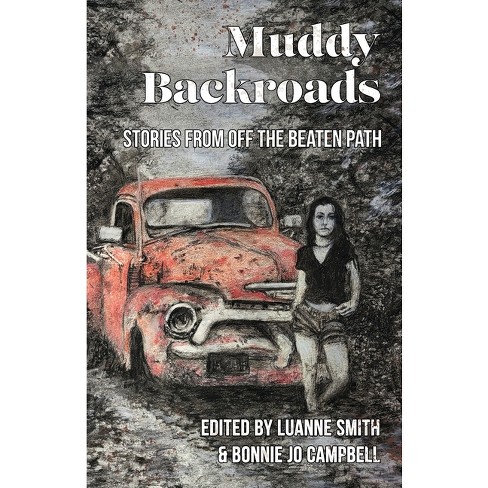 Muddy Backroads - by  Luanne Smith & Bonnie Jo Campbell (Paperback) - image 1 of 1
